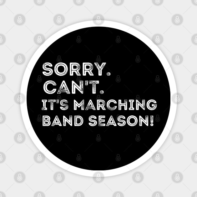 Funny Marching Band Sorry Can't It's Marching Band Season Magnet by MalibuSun